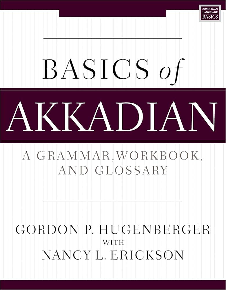 Basics of Akkadian: A Grammar, Workbook, and Glossary